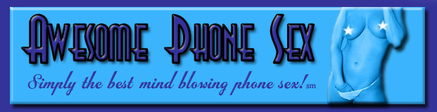 Hot Phone Sex at Awesome Phone Sex